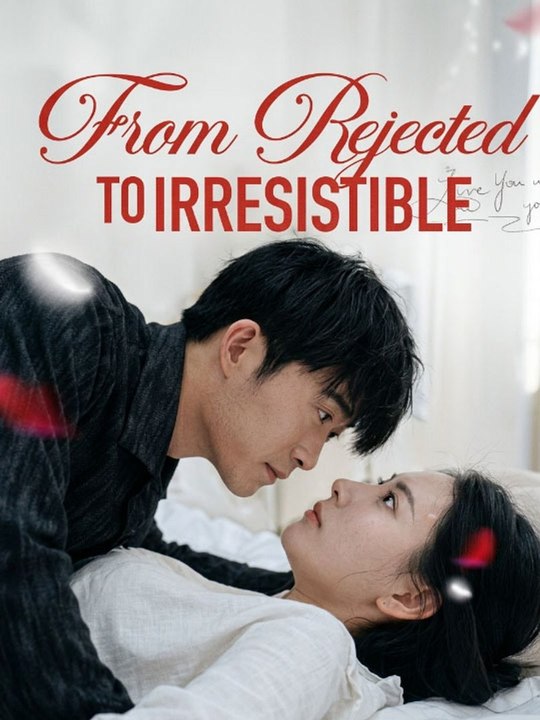 From Rejected to Irresistible Full Chinese Drama - 🔥🔥🔥FULL MOVIES ENGLISH SUB 2026