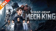 Scrap-Heap Mech King FULL MOVIES ENGLISH SUB