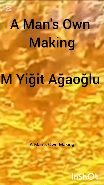 A Man s Own Making
