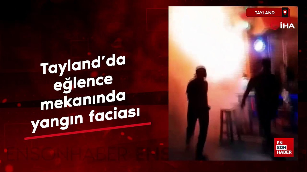 Tayland’da eğlence mekanında yangın faciası