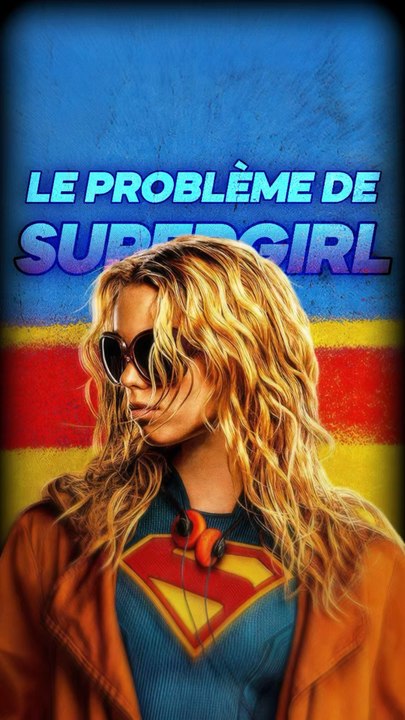 Le vrai problème du film Supergirl
