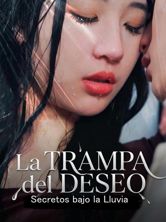 La Trampa del Deseo: Secretos bajo la Lluvia - Completo