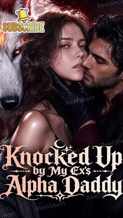 KNOCKED UP BY MY EX'S ALPHA DADDY