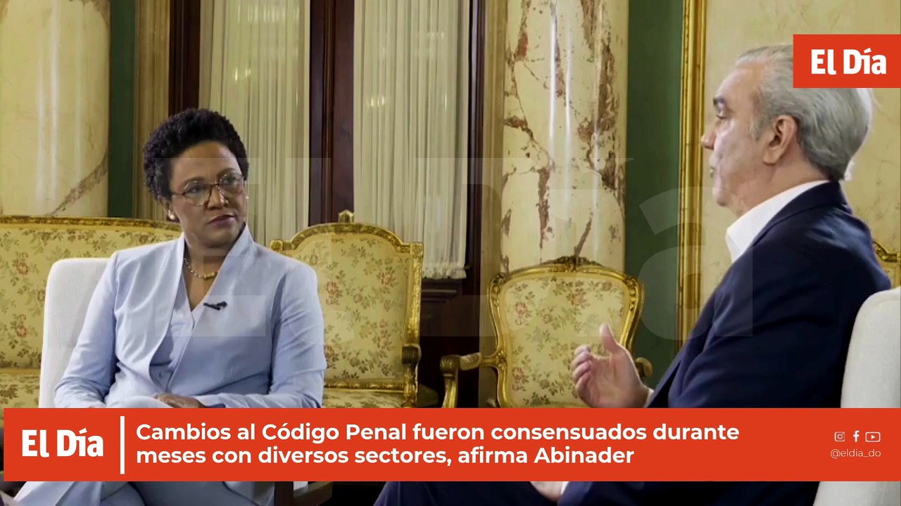 Cambios al Código Penal fueron consensuados durante meses con diversos sectores, afirma Abinader