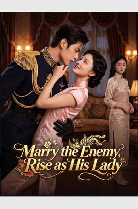 Marry the Enemy Rise as His Lady- Full Drama Movie English Sub