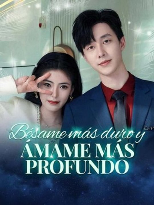 Bésame más duro y ámame más profundo en Español Drama Chino