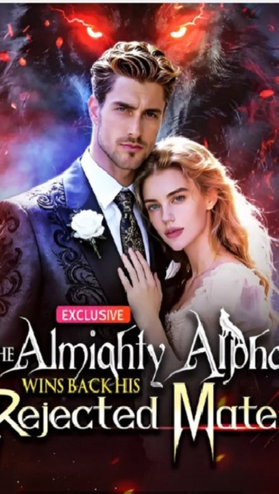 The Almighty Alpha Wins Back His Rejected Mate - Full