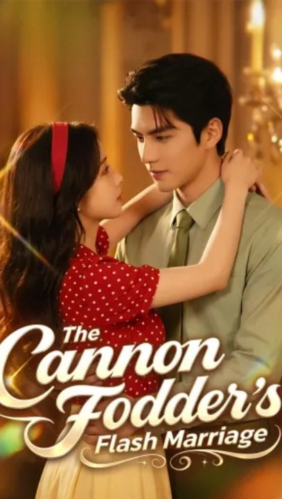 The Cannon Fodder's Flash Marriage | From Outcast to Beloved Bride 💍✨ Full Drama