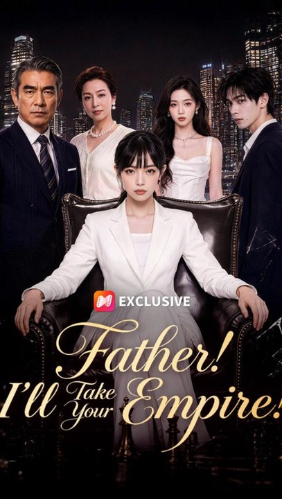 Father! I'll Take Your Empire - Full EP | Hidden Heir, Family Power Struggle #ANS
