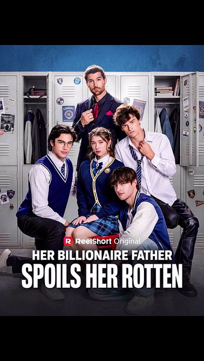 Her Billionaire Father Spoils Her Rotten - FULL | Reelshort