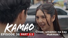 Kamao: Chloe, umamin na kay Makmak! (Episode 36 - Part 2/3)