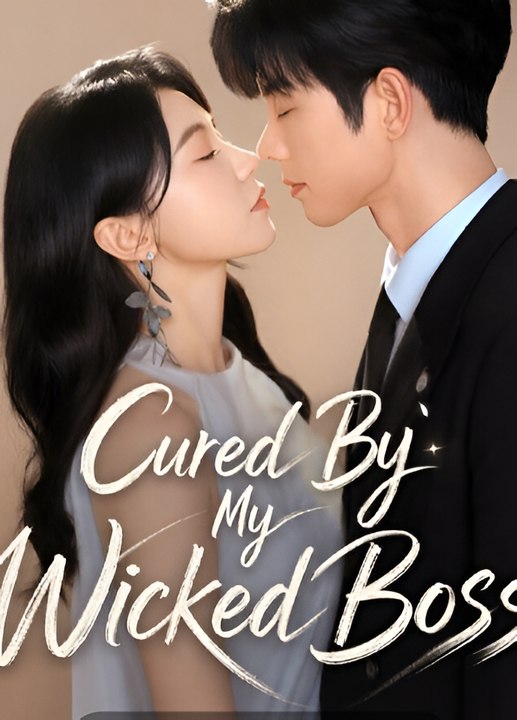 Cured by My Wicked Boss-Drama FULL MOVIES ENGLISH SUB