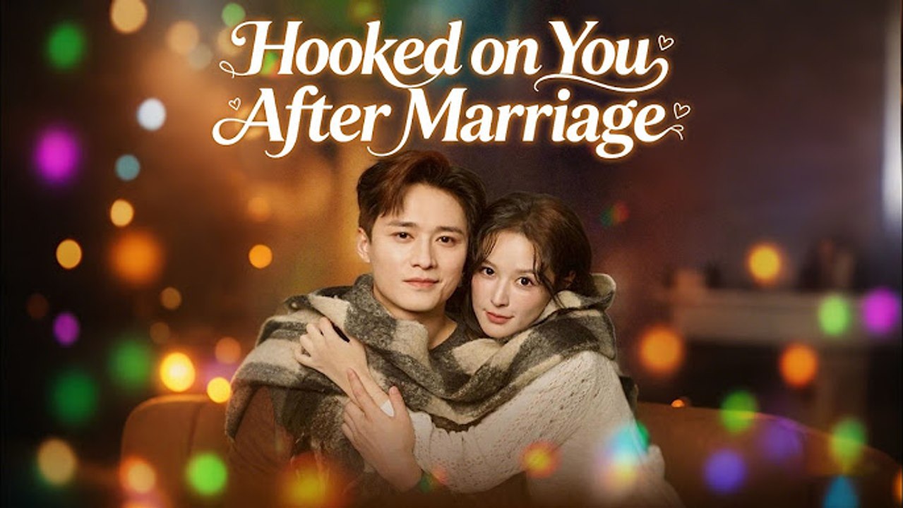 hooked on you after marriage chinese drama