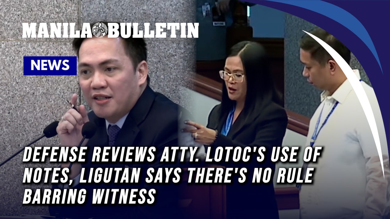 Defense reviews Atty. Lotoc's use of notes, Ligutan says there's no rule barring witness