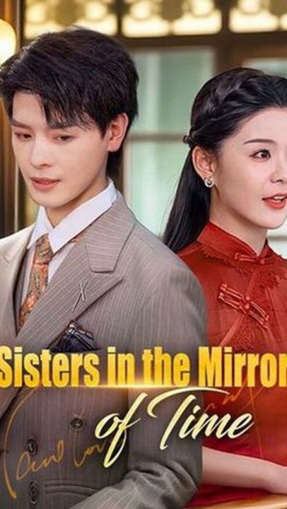Sisters in the Mirror of Time Episode ENGSUB Ti...