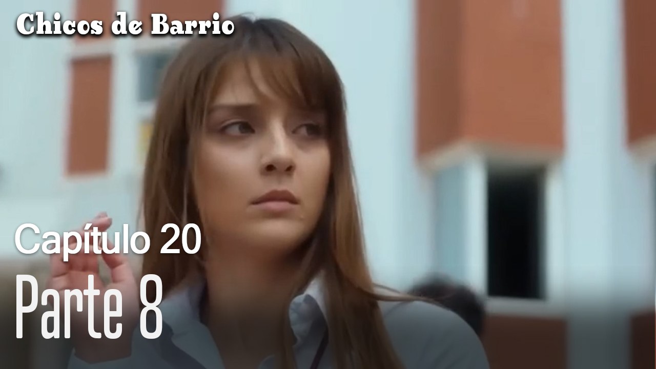 Capitulo 20 parte 8-Chicos Barrrio