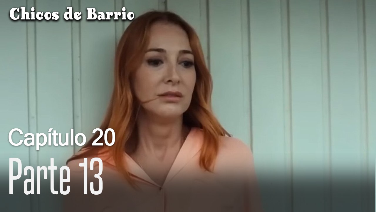 Capitulo 20 parte 13-Chicos Barrrio