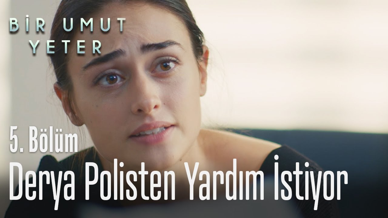 Derya polisten yardım istiyor - Bir Umut Yeter 5. Bölüm