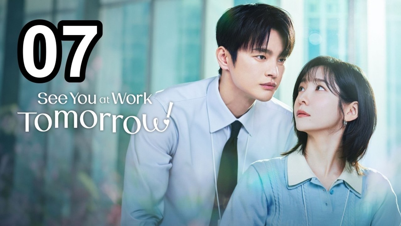 🔥 See You At Work Tomorrow! - Episode 7 ✨ English Sub | Asian Drama TV