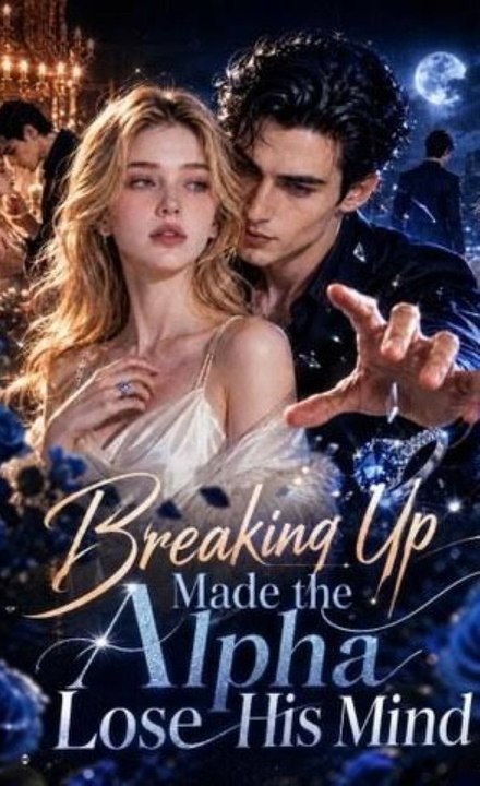 Breaking Up Made the Alpha Lose His Mind HD