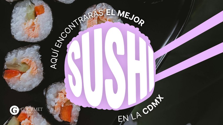 El mejor sushi de la CDMX