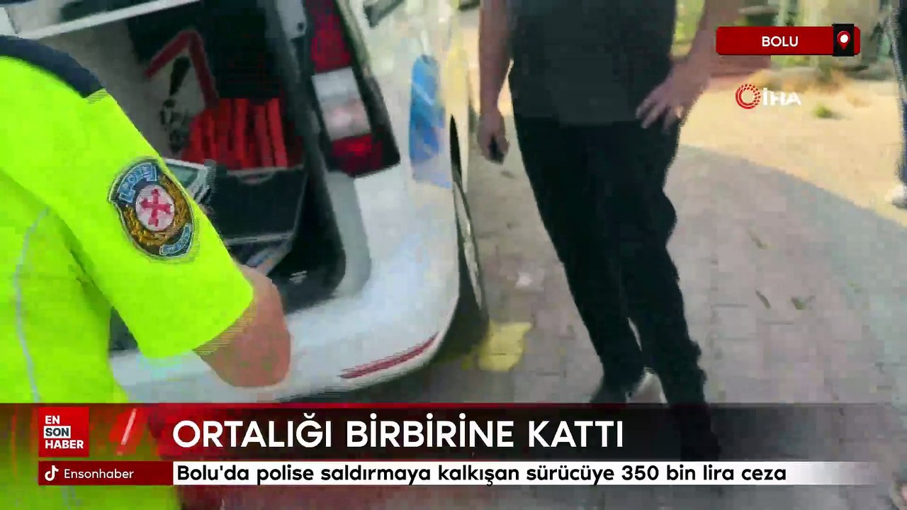 Bolu'da polise saldırmaya kalkışan sürücüye 350 bin lira ceza