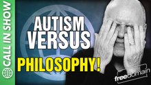 Autism vs PHILOSOPHY! CALL IN SHOW [Callers Video]