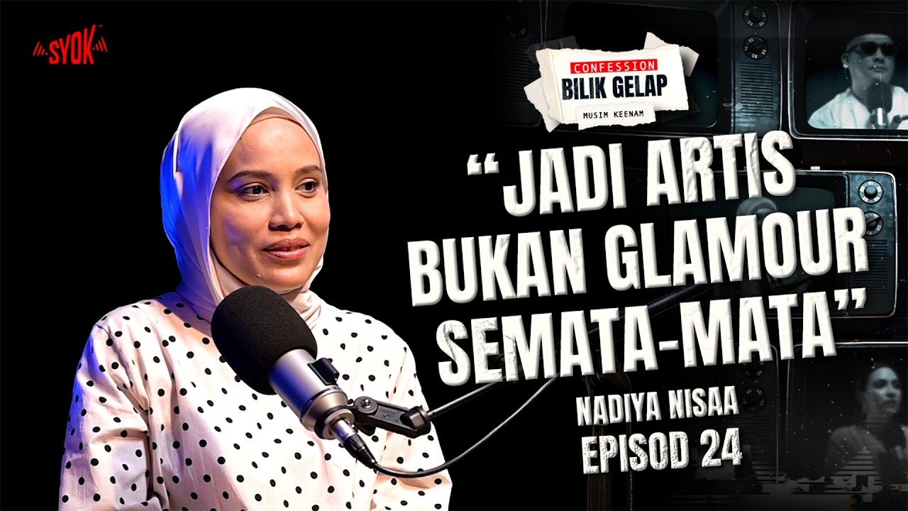 Saya Harap Ayah Bangga Dengan Kerjaya Seni Saya– Nadiya Nisaa | Confession Bilik Gelap S6EP24