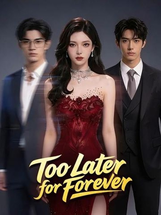 Too Late for Forever - Full Episode