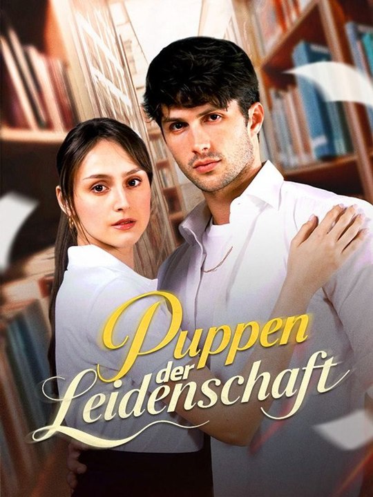 Puppen der Leidenschaft Ganze Folge