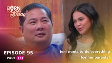 Born To Shine: Jeni wants to do everything for her parents! (Episode 95 - Part 1/3)
