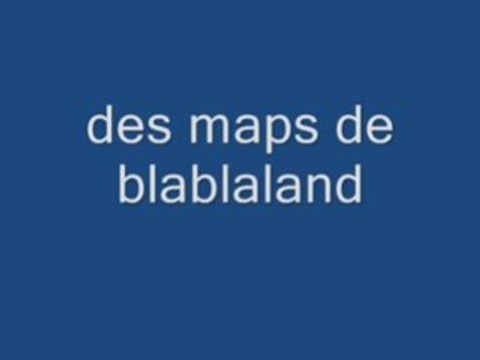 Les maps de blablaland