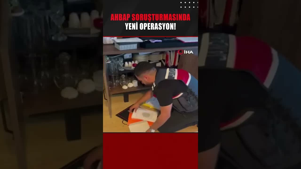 Ahbap Soruşturmasında Yeni Operasyon!