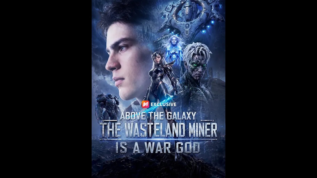 [FULL] Above the Galaxy The Wasteland Miner Is a War God