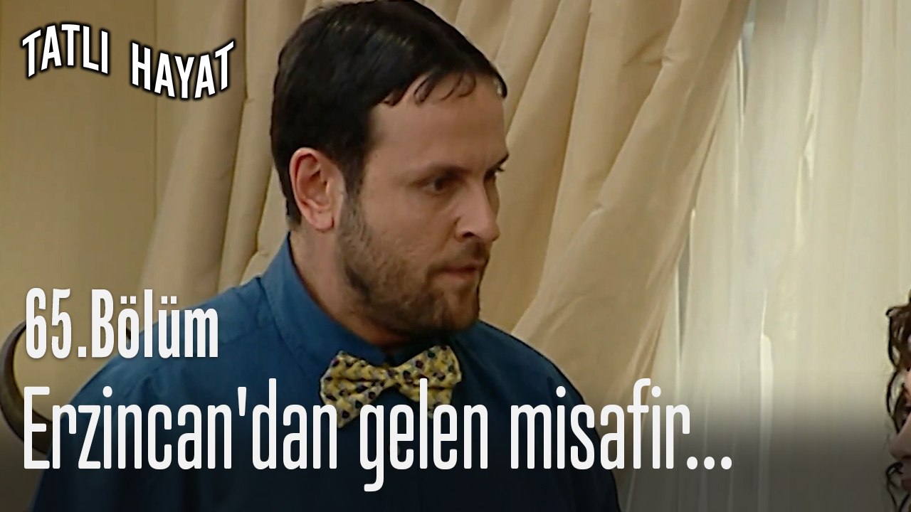 Erzincan'dan gelen misafir...-Tatlı Hayat 65. Bölüm