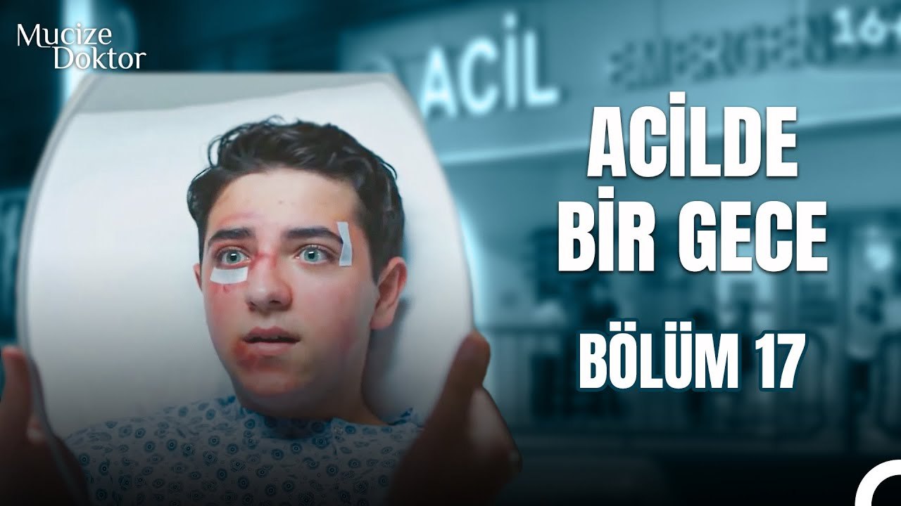 Acilde Bir Gece Bölüm 17; Yepyeni Bir Yüz ve Yeni Bir Hayat - Mucize Doktor