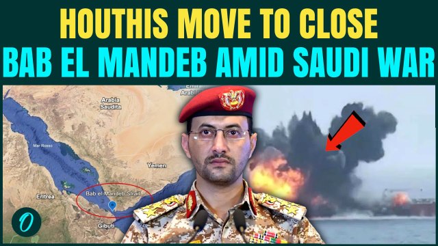 Bab el Mandeb CLOSED BREAKING: Houthis Warn After Saudi Strikes,Oil To $200 Amid Iran Hormuz Closure
