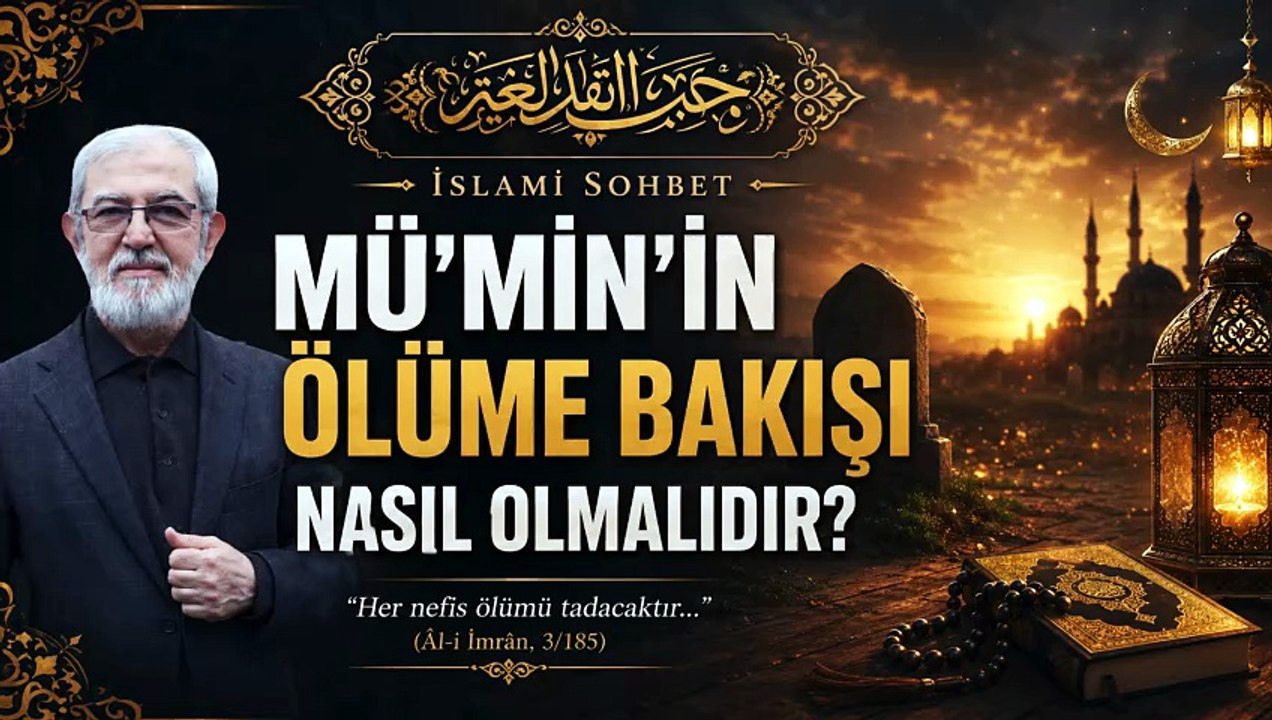 MÜ'MİN'İN ÖLÜME BAKIŞI NASIL OLMALIDIR?