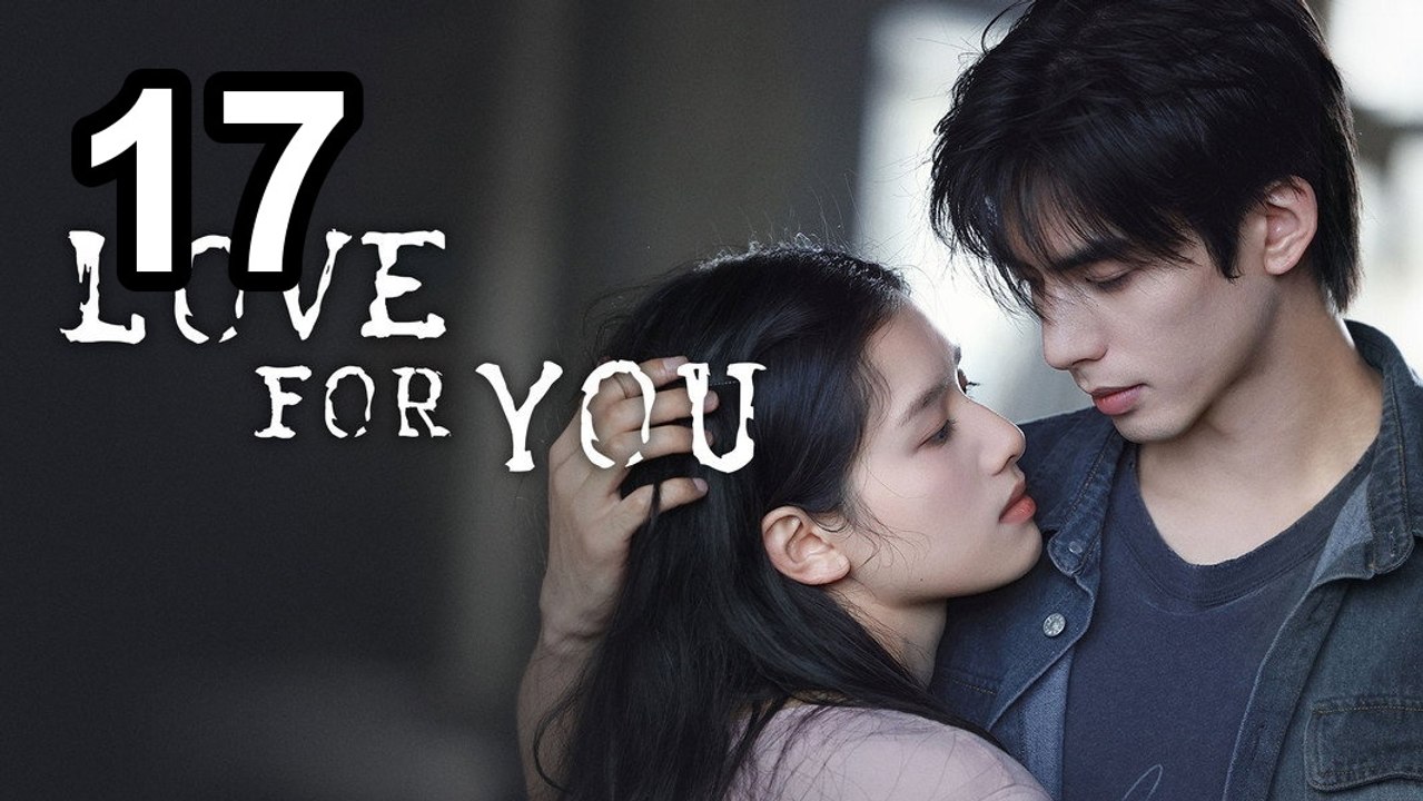 ❤️ Love For You (2026) - Episode 17 ❤️ English Sub | NextAsia Series