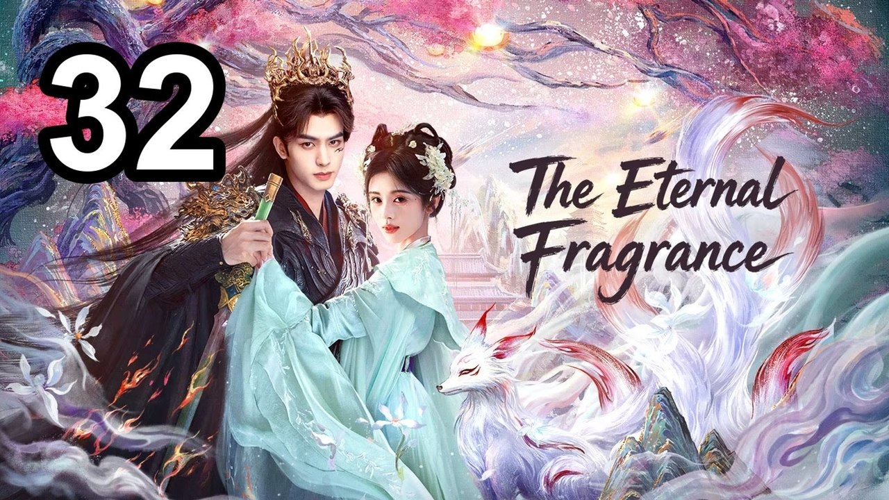 The Eternal Fragrance - Episode 32 English Sub | Asian Series EN SUB