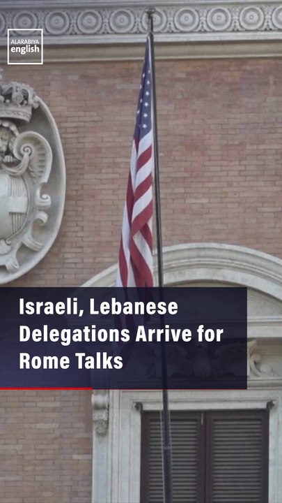 Israeli, Lebanese Delegations Arrive for Rome Talks