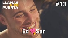 Ed 💗 Ser #13 - Llamas a Mi Puerta