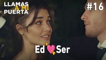 Ed 💗 Ser #16 - Llamas a Mi Puerta