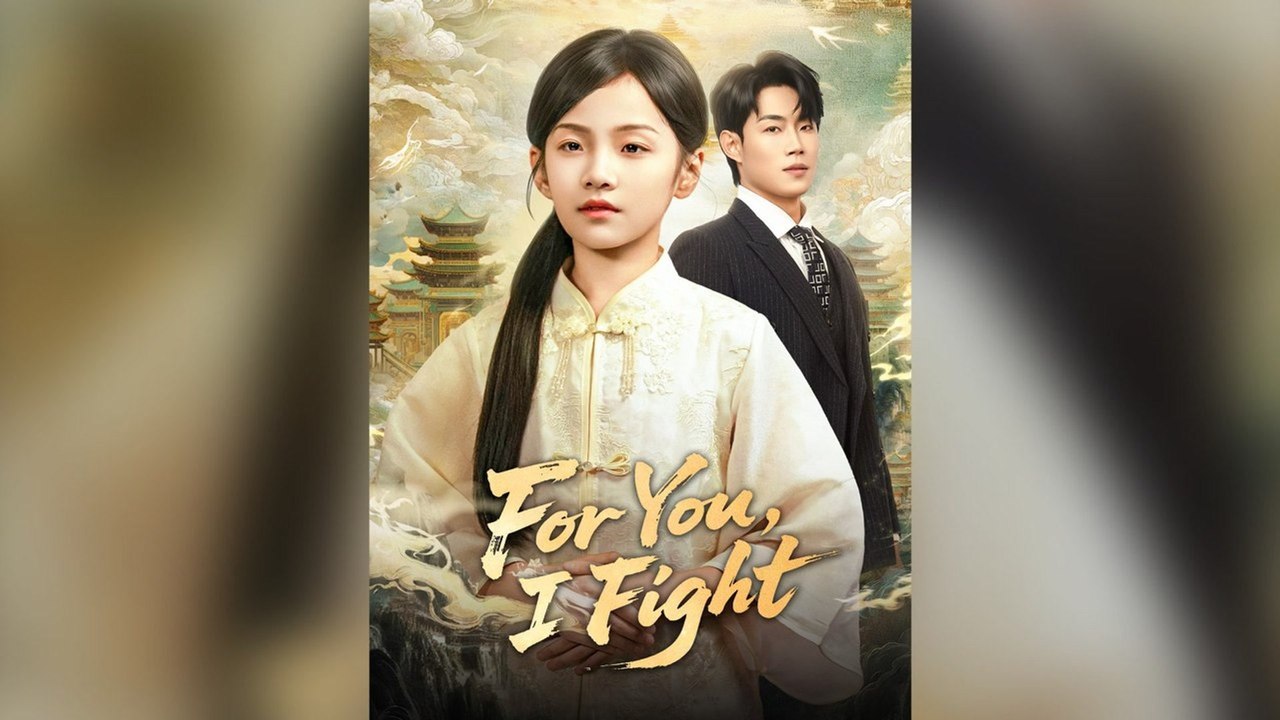 For You, I Fight Chinese Drama- Full EP