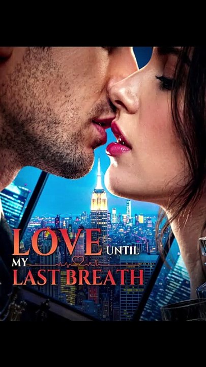 LOVE UNTIL MY LAST BREATH#DRAMA US-FULL ENGLISH SUB [Full Movie]