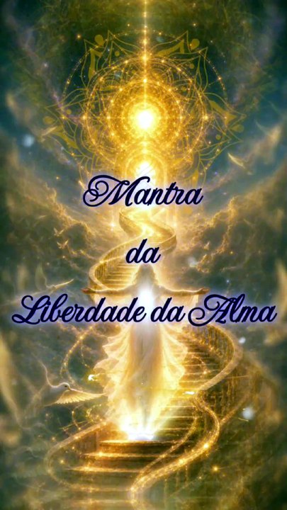 MANTRA DA LIBERDADE DA ALMA | Leveza, Cura e Renovação