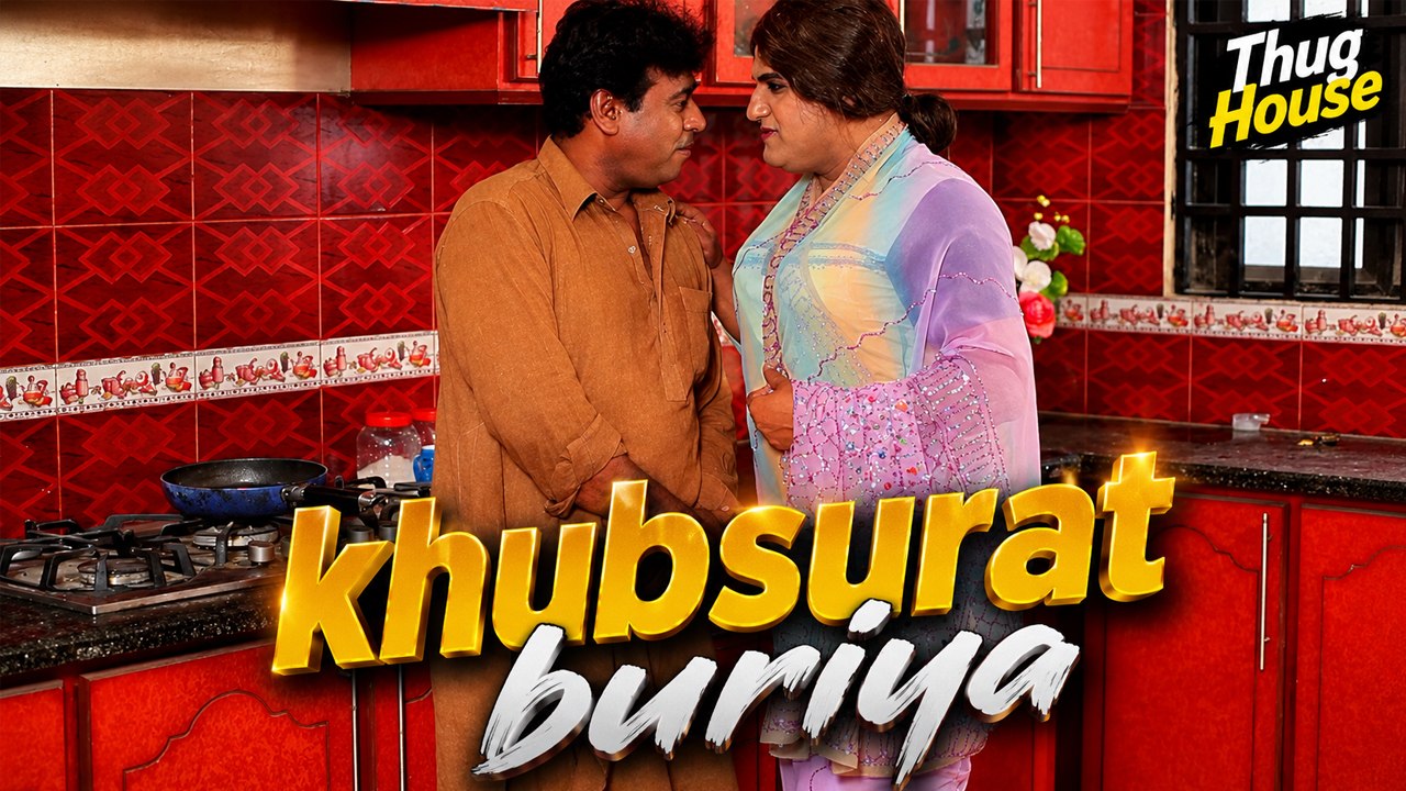Khubsurat Buriya | Thug House | Must Watch