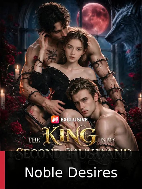The King Is My Second Husband | Noble Desires