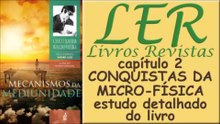 Capítulo 2 MECANISMOS DA MEDIUNIDADE - CONQUISTAS DA MICRO-FÍSICA #livroespirita #estudoespirita