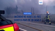 Incêndio no norte de Portugal está descontrolado e obriga a evacuar aldeias